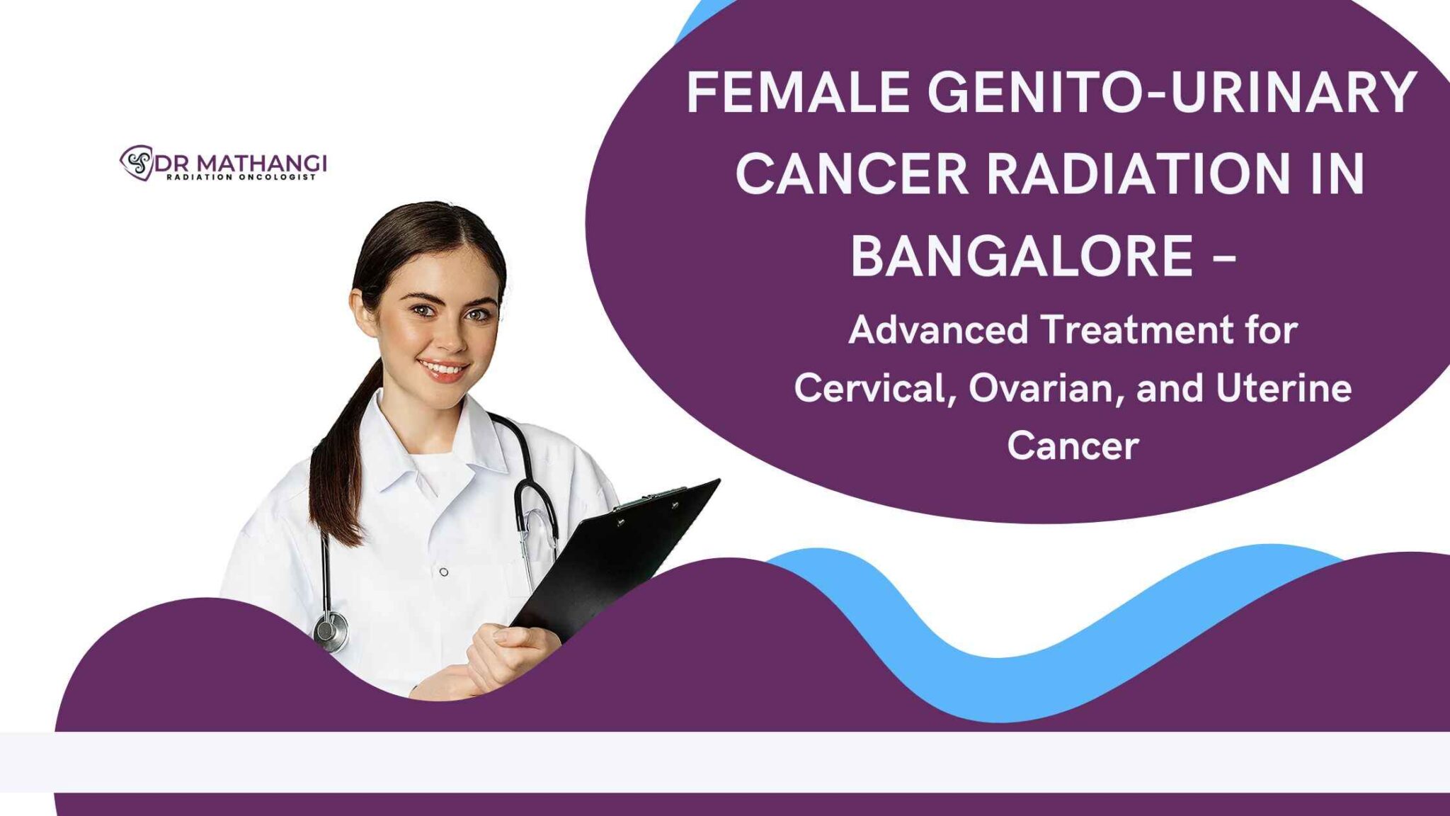 Female Genito-Urinary Cancer Radiation Treatment in Bangalore | Dr ...