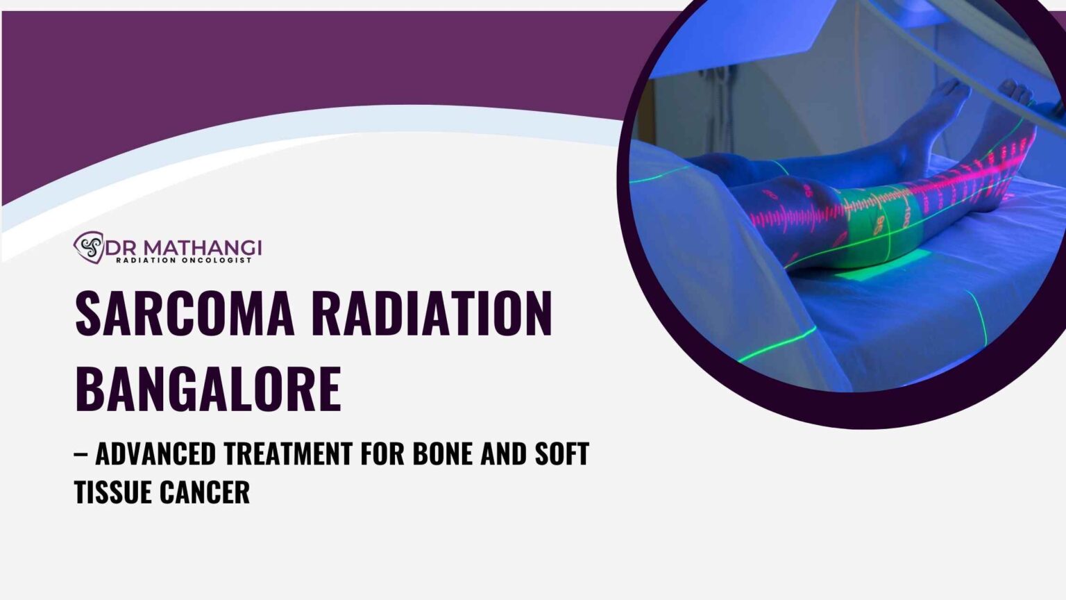 Advanced Radiation Therapy for Sarcoma Treatment in Bangalore | Dr ...