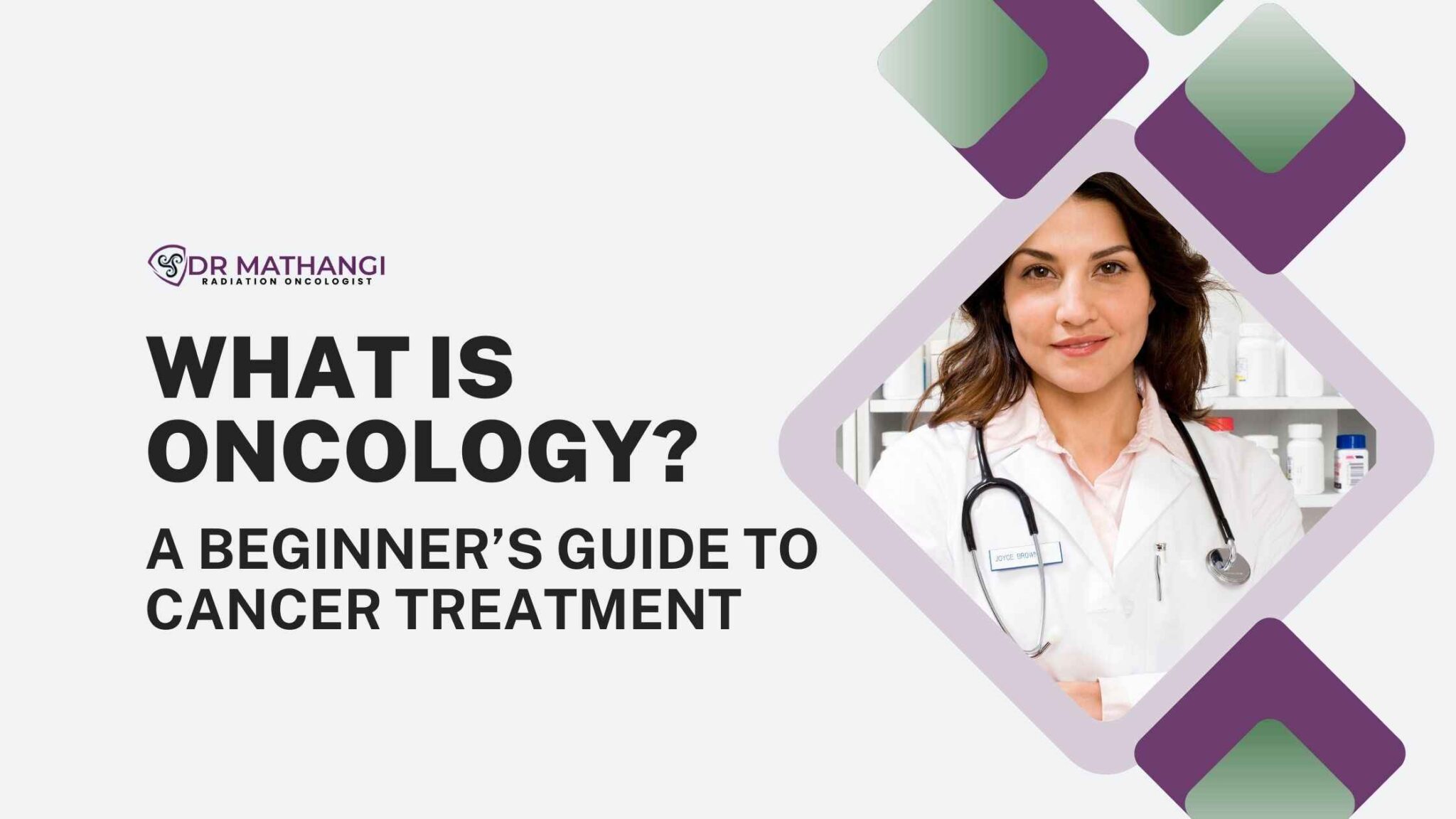 What Is Oncology? A Beginner’s Guide to Cancer Treatment | Dr Mathangi