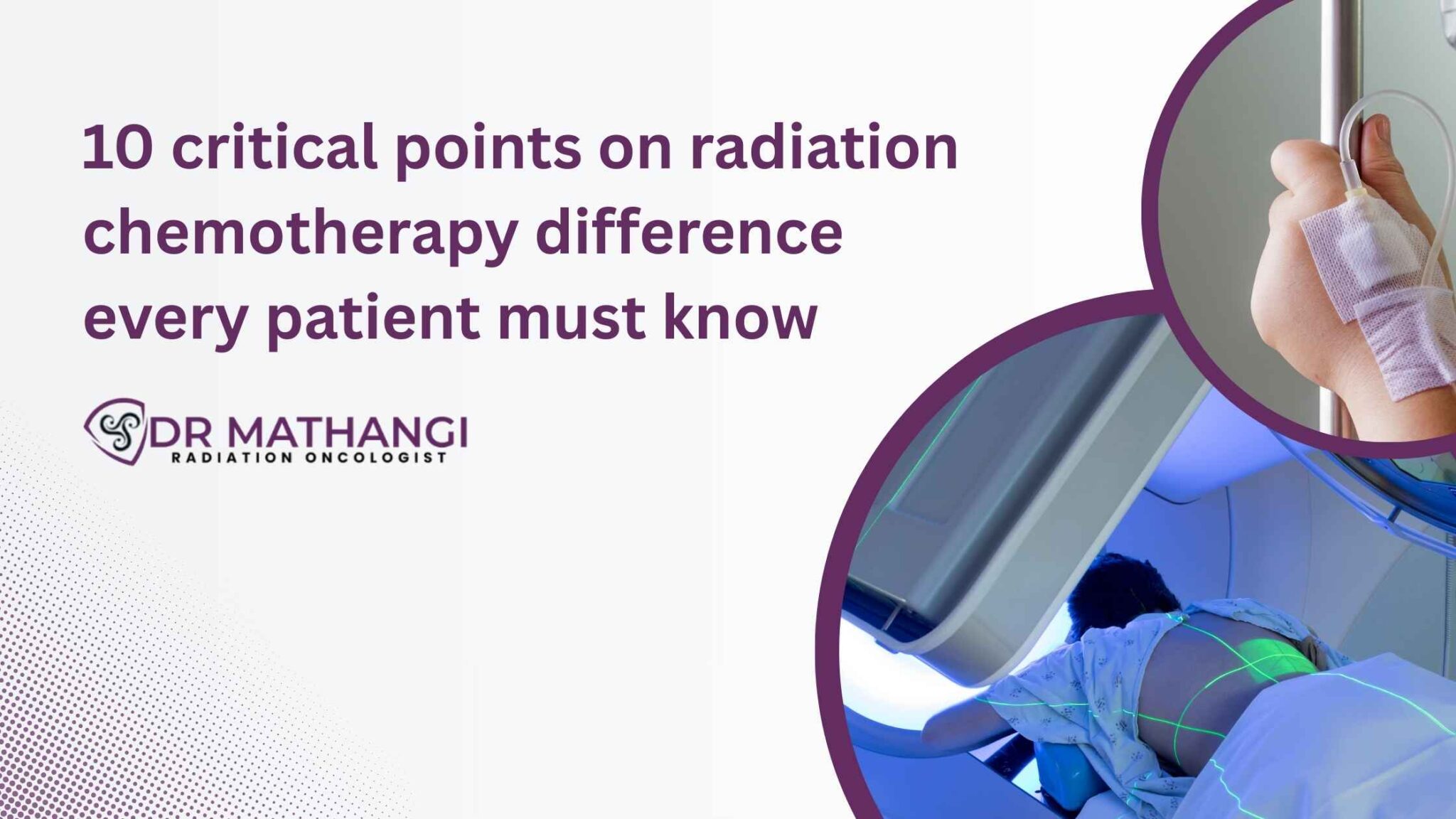Radiation Chemotherapy Difference – Dr. Mathangi J