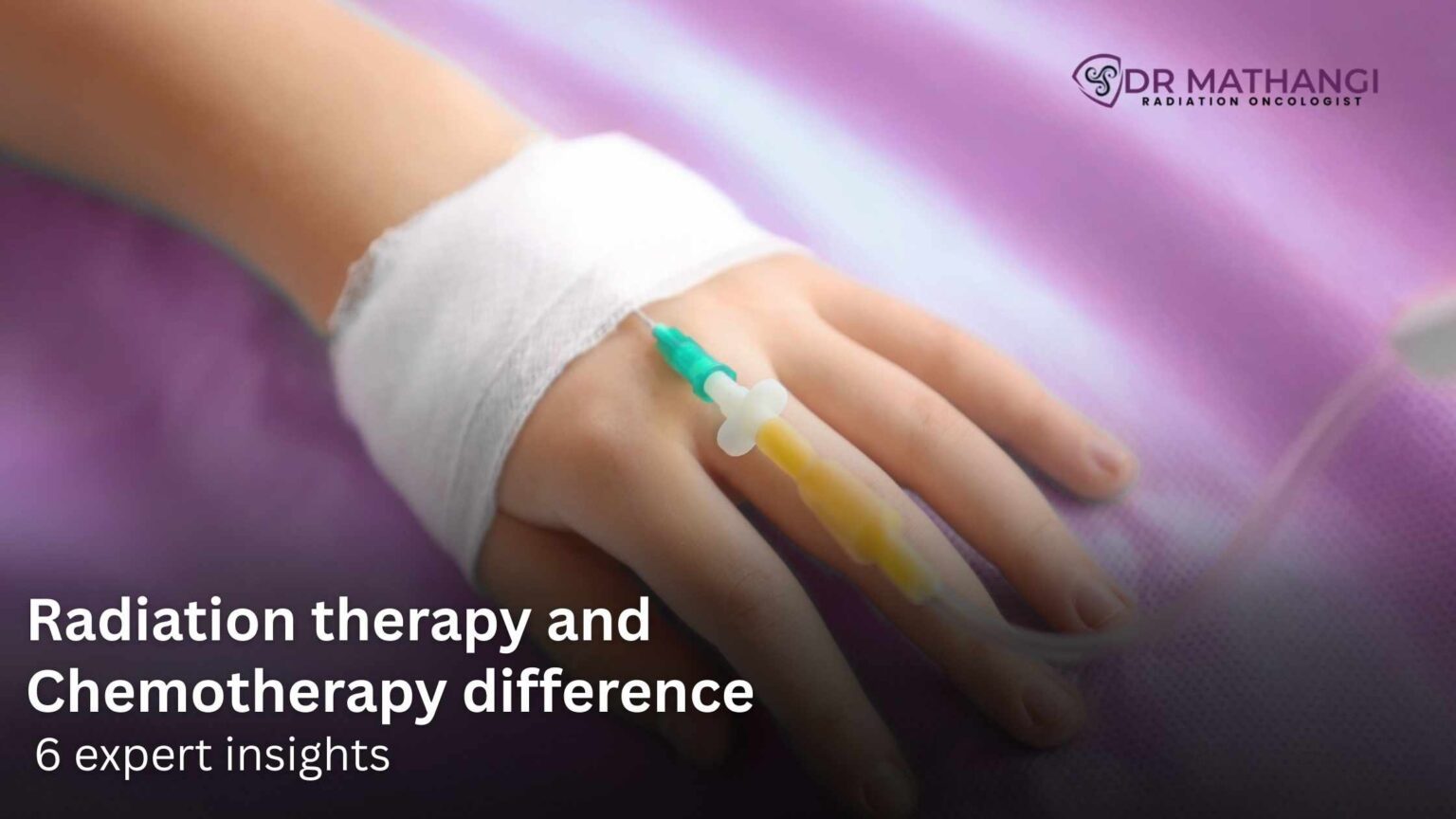 Radiation Therapy and Chemotherapy Difference – Dr. Mathangi J