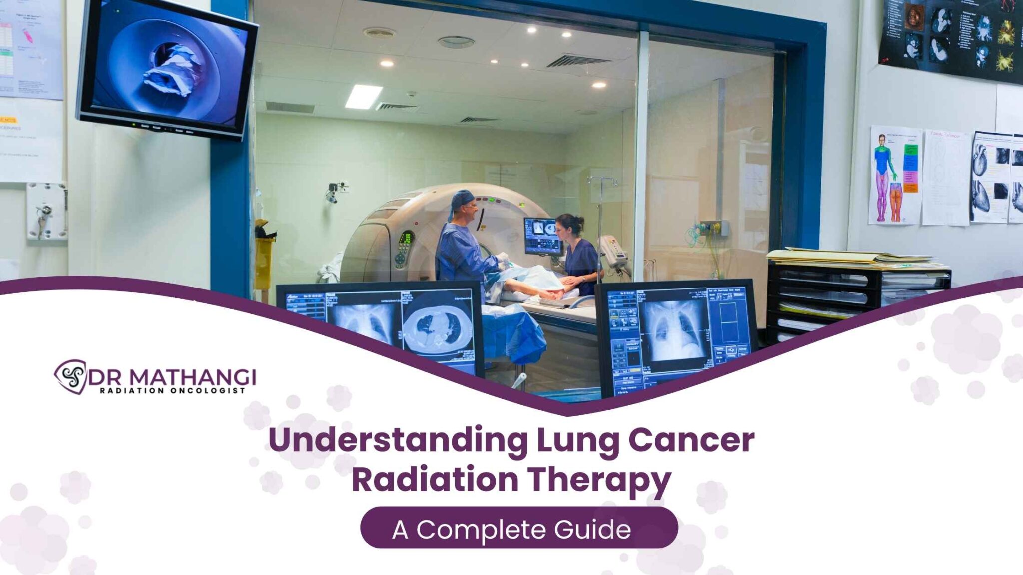 Lung Cancer Radiation Therapy: Benefits & Process – Dr. Mathangi J