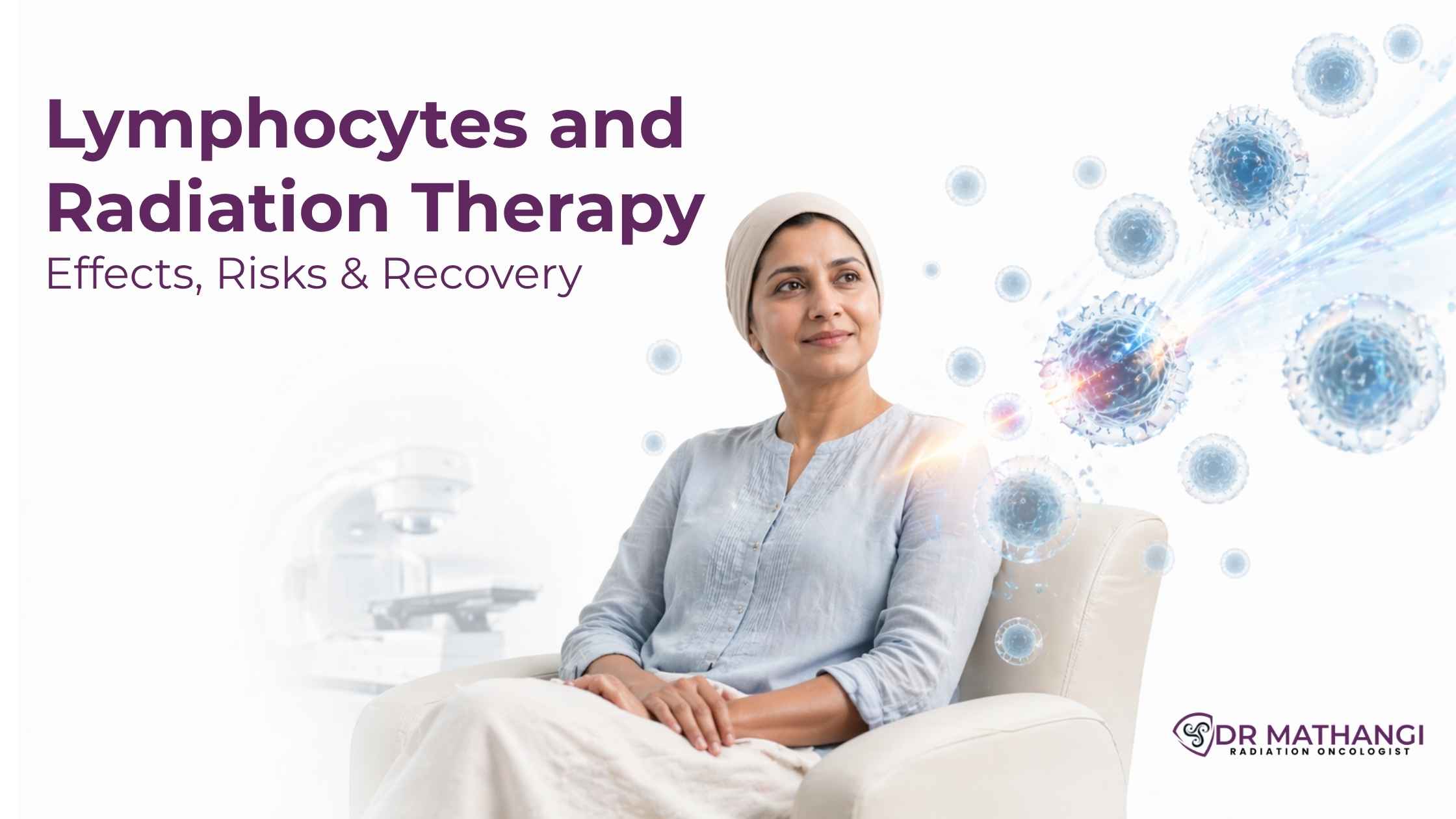Lymphocytes and Radiation Therapy: Effects, Risks & Recovery