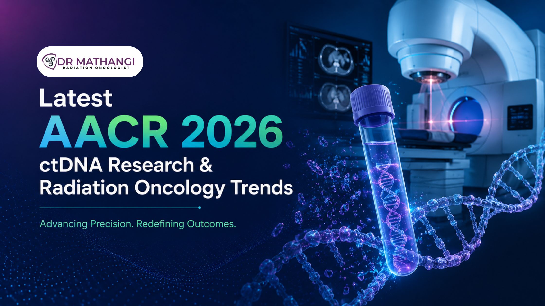 Latest AACR 2026 ctDNA Research & Radiation Oncology Trends