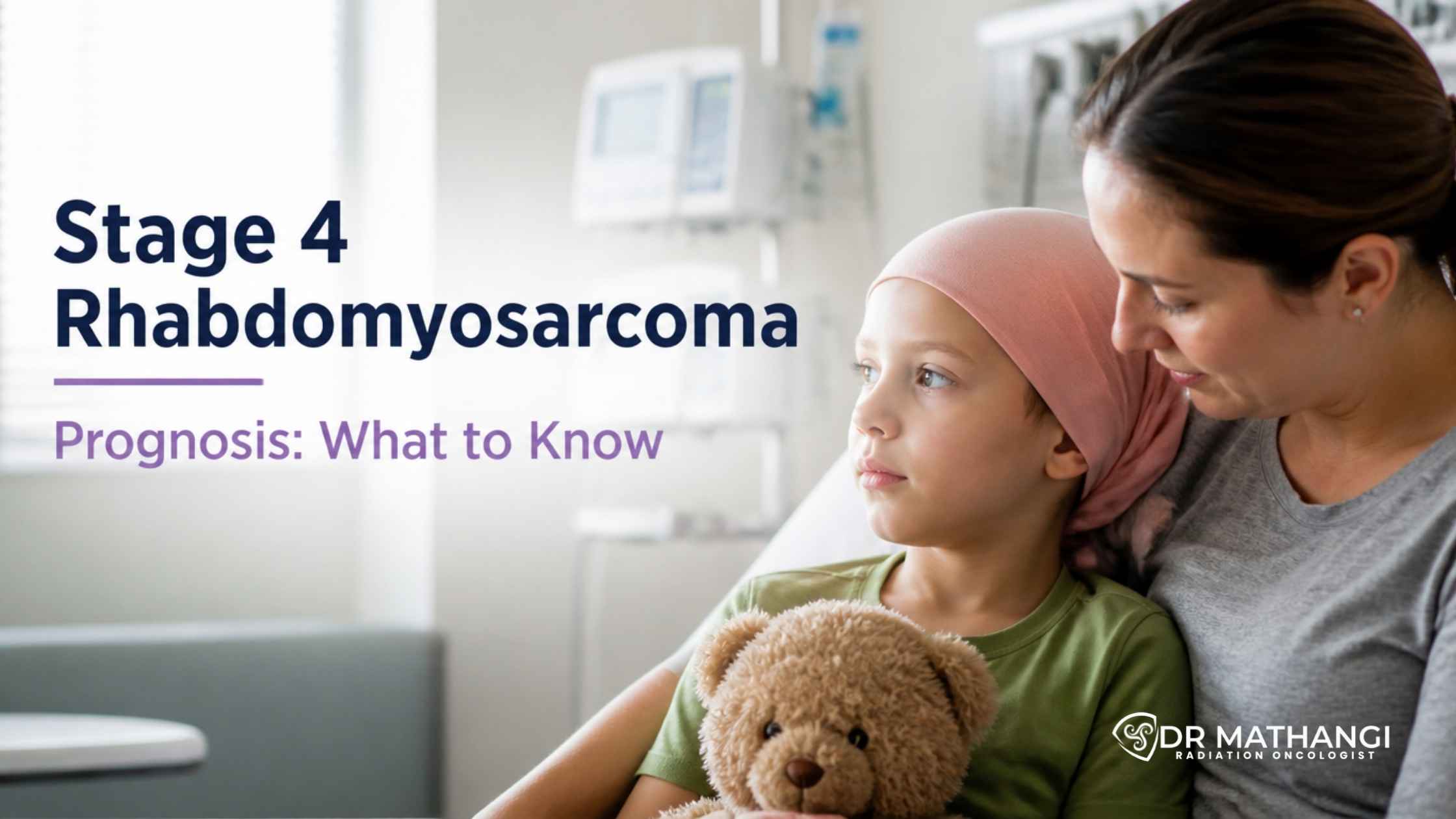 Stage 4 Rhabdomyosarcoma Prognosis: What to Know