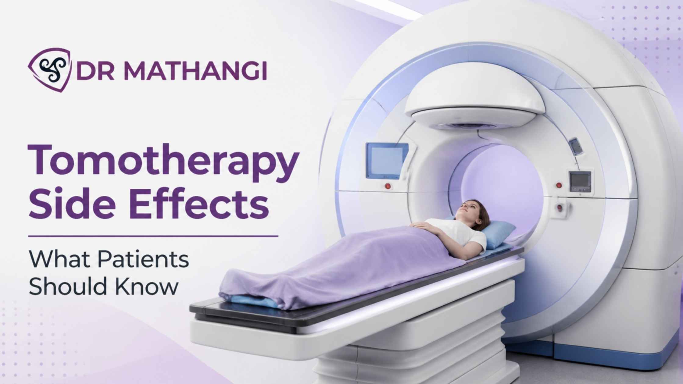 Tomotherapy Side Effects: What Patients Should Know